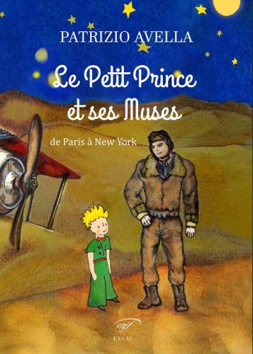 Le Petit Prince et ses muses. De Paris &agrave; New York