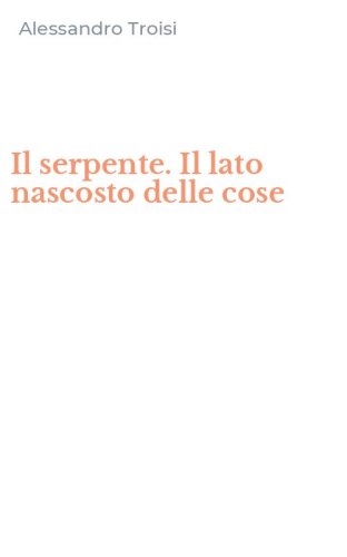 Il serpente. Il lato nascosto delle cose