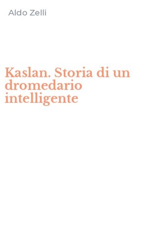 Kaslan. Storia di un dromedario intelligente