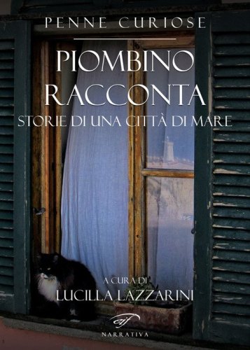 Piombino racconta. Storie di una citt&agrave; di mare