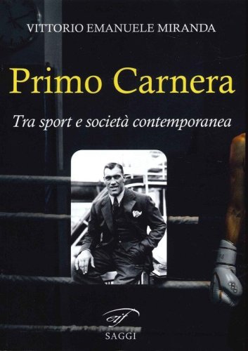Primo Carnera. Tra sport e societ&agrave; contemporanea