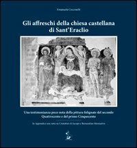 Gli affreschi della chiesa castellana di Sant'Eraclio. Una testimonianza poco nota della pittura folignate del secondo Quattrocento e del primo Cinquecento - DELLA PITTURA FOLIGNATE DEL SECONDO QUATTROCENTO E DEL PRIMO CINQUECENTO (GLI)
