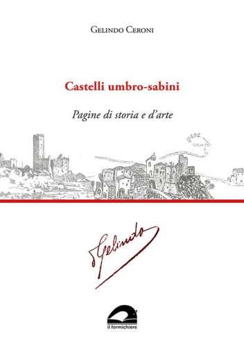 Castelli umbro-sabini. Pagine di storia e d'arte