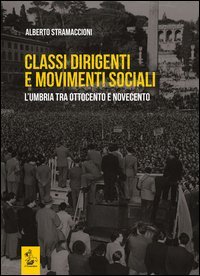 Classi dirigenti e movimenti sociali. L'Umbria tra Ottocento e Novecento