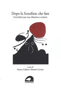 Dopo la sconfitta: che fare. Contributi per una riflessione a sinistra