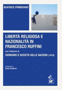 Libert&agrave; religiosa e nazionalit&agrave; in Francesco Ruffini con l'edizione di Sionismo e Societ&agrave; delle Nazioni (1919)