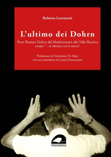 L'ultimo dei Dohrn. Peter Roman Dohrn dal Mediterraneo alla Valle Reatina sempre &laquo;...in alleanza con la natura&raquo;