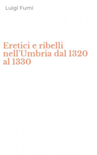 Eretici e ribelli nell'Umbria dal 1320 al 1330