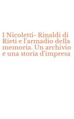 I Nicoletti-Rinaldi di Rieti e l'armadio della memoria. Un archivio e una storia d'impresa