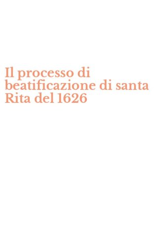 Il processo di beatificazione di santa Rita del 1626