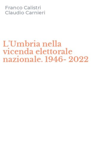 L'Umbria nella vicenda elettorale nazionale. 1946-2022