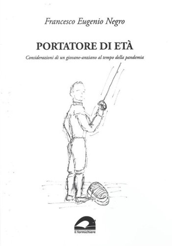Portatore di et&agrave;. Considerazioni di un giovane-anziano al tempo della pandemia