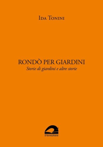 Rond&ograve; per giardini. Storie di giardini e altre storie