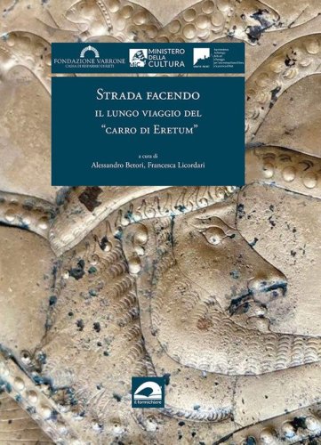 Strada facendo. Il lungo viaggio del &laquo;carro di Eretum&raquo;