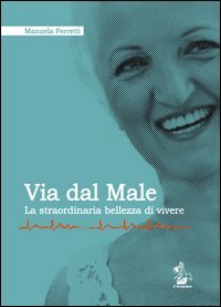 Via dal male. La straordinaria bellezza di vivere