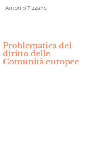 Problematica del diritto delle Comunit&agrave; europee