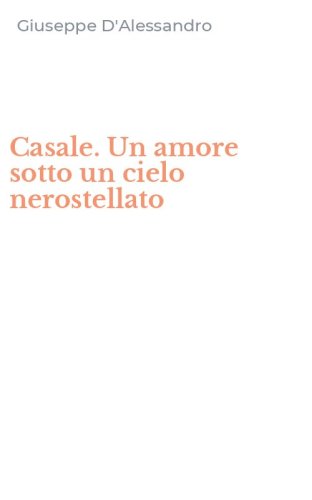Casale. Un amore sotto un cielo nerostellato