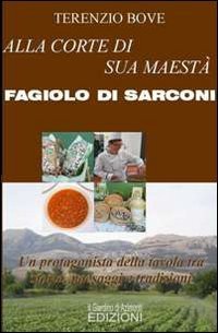Alla corte di sua maest&agrave; Fagiolo di Sarconi. Un protagonista della tavola tra storia, paesaggi e tradizioni