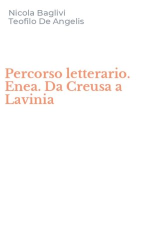 Percorso letterario. Enea. Da Creusa a Lavinia