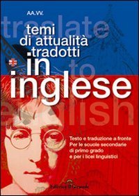 Temi di attualit&agrave; tradotti in inglese. Testo e traduzione a fronte