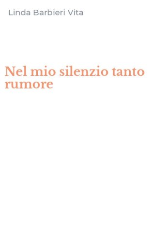 Nel mio silenzio tanto rumore