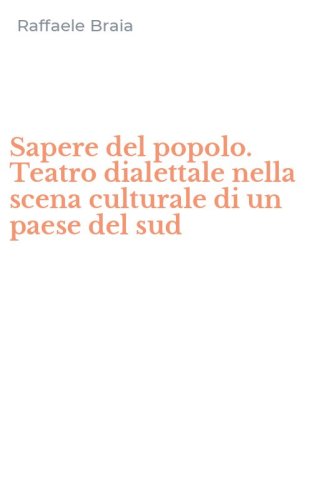 Sapere del popolo. Teatro dialettale nella scena culturale di un paese del sud
