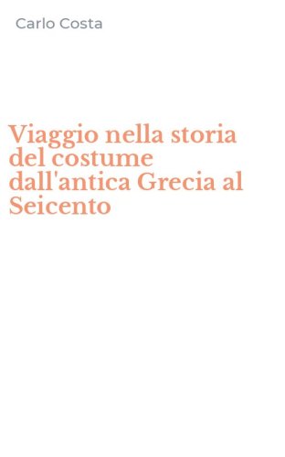 Viaggio nella storia del costume dall'antica Grecia al Seicento