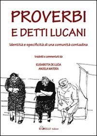 Proverbi e detti lucani. Identit&agrave; e specificit&agrave; di una comunit&agrave; contadina