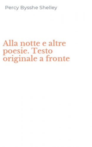 Alla notte e altre poesie. Testo originale a fronte