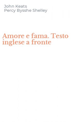 Amore e fama. Testo inglese a fronte