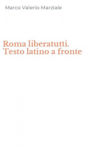 Roma liberatutti. Testo latino a fronte