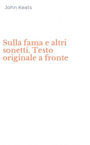 Sulla fama e altri sonetti. Testo originale a fronte