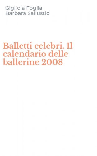 Balletti celebri. Il calendario delle ballerine 2008