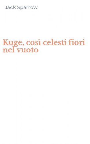 Kuge, cos&igrave; celesti fiori nel vuoto