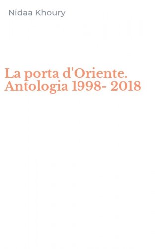 La porta d'Oriente. Antologia 1998-2018