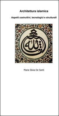 Architettura islamica. Aspetti costruttivi, tecnologici e strutturali