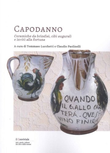 Capodanno. Ceramiche da Brindisi, cibi augurali e inviti alla fortuna