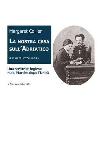 La nostra casa sull'Adriatico. Una scrittrice inglese nelle Marche dopo l'Unit&agrave;