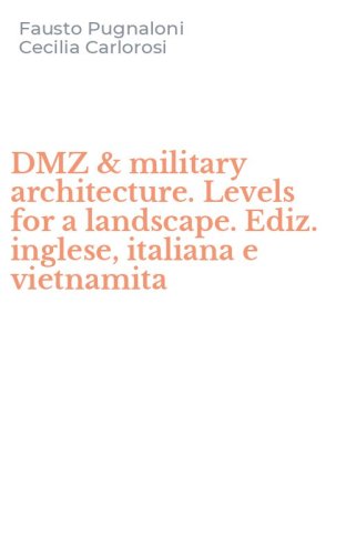 DMZ & military architecture. Levels for a landscape. Ediz. inglese, italiana e vietnamita