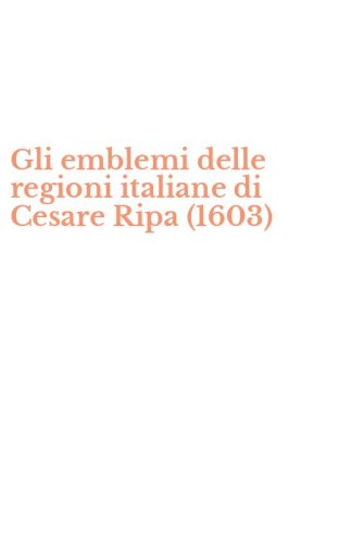 Gli emblemi delle regioni italiane di Cesare Ripa (1603)