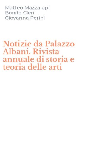 Notizie da Palazzo Albani. Rivista annuale di storia e teoria delle arti