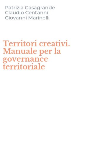 Territori creativi. Manuale per la governance territoriale