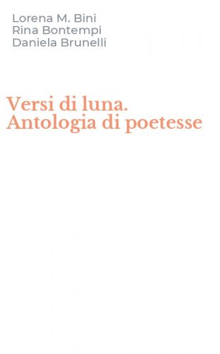 Versi di luna. Antologia di poetesse
