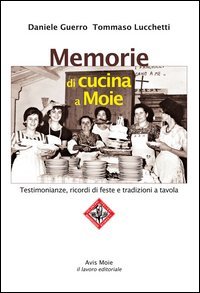 Memorie di cucina a Moie. Testimonianze, ricordi di feste e tradizioni a tavola