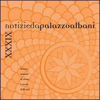 Notizie da palazzo Albani. Rivista annuale di storia e teoria delle arti