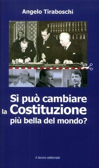 Si pu&ograve; cambiare la Costituzione pi&ugrave; bella del mondo?