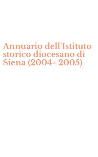 Annuario dell'Istituto storico diocesano di Siena (2004-2005)