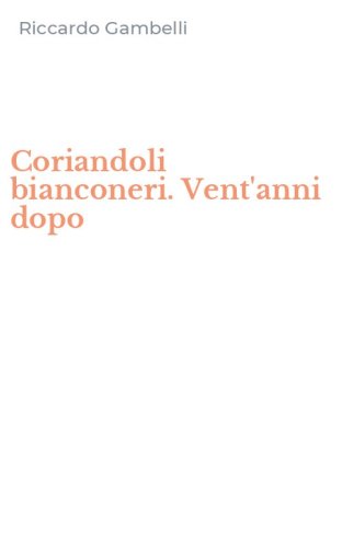 Coriandoli bianconeri. Vent'anni dopo