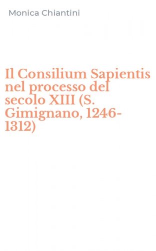 Il Consilium Sapientis nel processo del secolo XIII (S. Gimignano, 1246-1312)