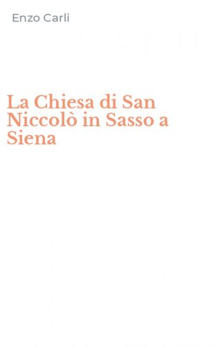 La Chiesa di San Niccol&ograve; in Sasso a Siena